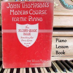 PIANO LESSON BOOK, JOHN THOMPSON'S SECOND GRADE BOOK, WILLIS MUSIC, 1937 VINTAGE